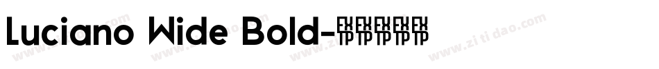 Luciano Wide Bold字体转换